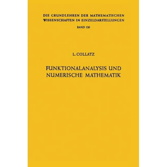 Grundlehren Der Mathematischen Wissensch Funktionalanalysis Und Numerische Mathematik, Book 120, (Paperback)