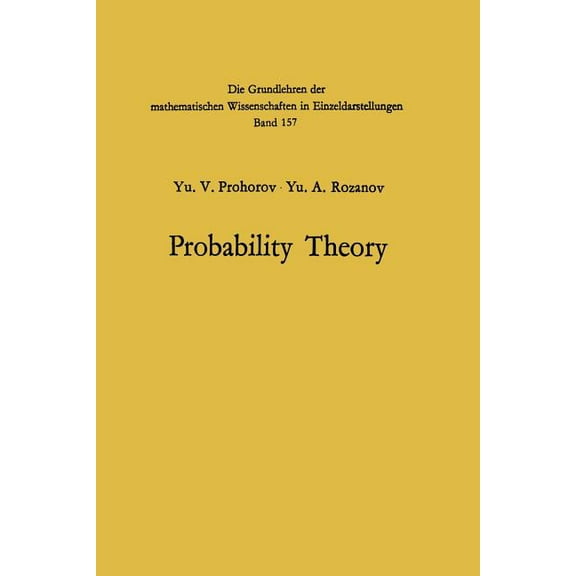 Grundlehren Der Mathematischen Wissensch Probability Theory: Basic Concepts - Limit Theorems Random Processes, Book 157, (Paperback)