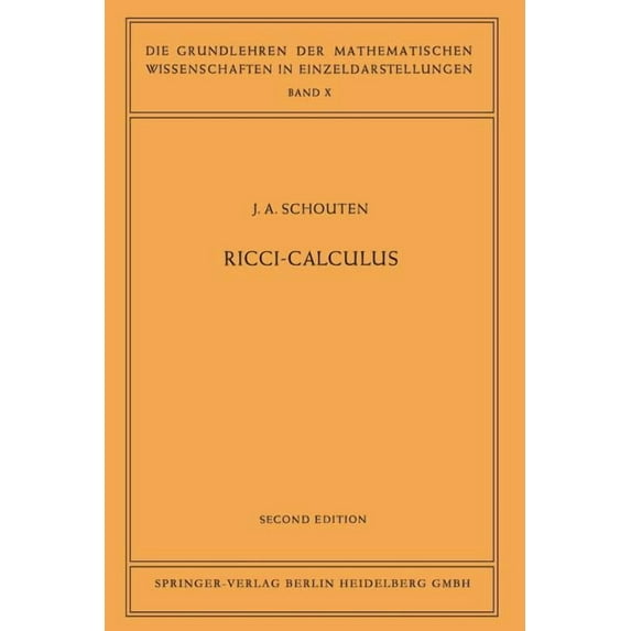 Grundlehren Der Mathematischen Wissensch Ricci-Calculus: An Introduction to Tensor Analysis and Its Geometrical Applications, Book 10, (Paperback)