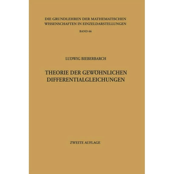 Grundlehren Der Mathematischen Wissensch Theorie Der Gewöhnlichen Differentialgleichungen: Auf Funktionentheoretischer Grundlage Dargestellt, Book 66, (Paperback)