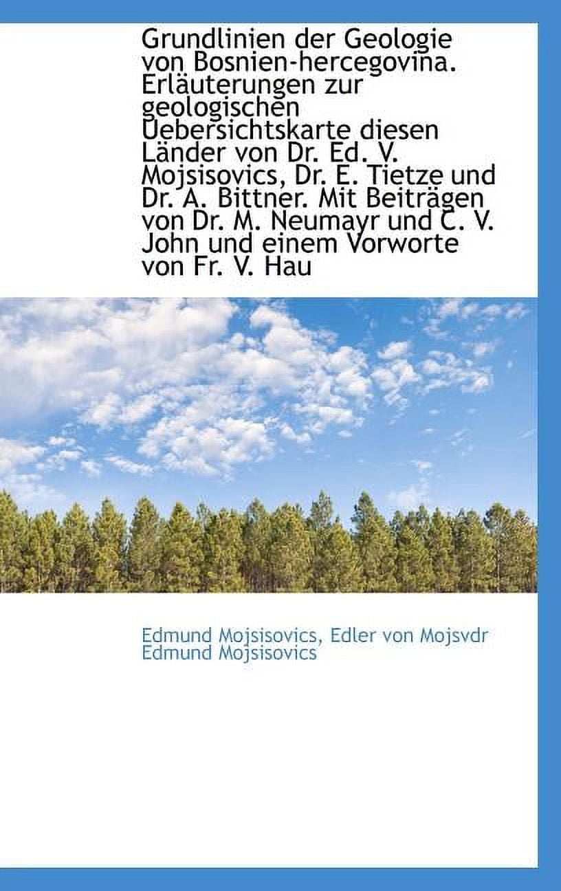 Grundlinien Der Geologie Von BosnienHercegovina. Erl Uterungen Zur