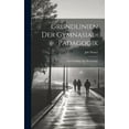 thumbnail image 1 of Grundlinien Der Gymnasial-Padagogik: Auf Grundlage Der Psychologie, (Hardcover), 1 of 1