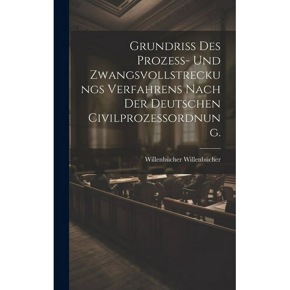 Grundriß des Prozeß- und Zwangsvollstreckungs Verfahrens nach der deutschen Civilprozessordnung. (Hardcover)