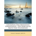 thumbnail image 1 of Grundriss Der Operativen Geburtshilfe : Fur Praktische Arzte Und Studirende, 1 of 1