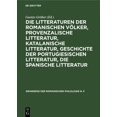 thumbnail image 1 of Grundriss Der Romanischen Philologie N.  Die Litteraturen Der Romanischen VÃ¶lker, Provenzalische Litteratur, Katalanische Litteratur, Geschichte Der Portugiesisc, Book 2, (Hardcover), 1 of 1