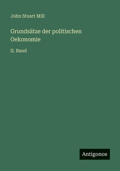 GrundsÃ¤tze der politischen Oekonomie: II. Band, (Paperback)