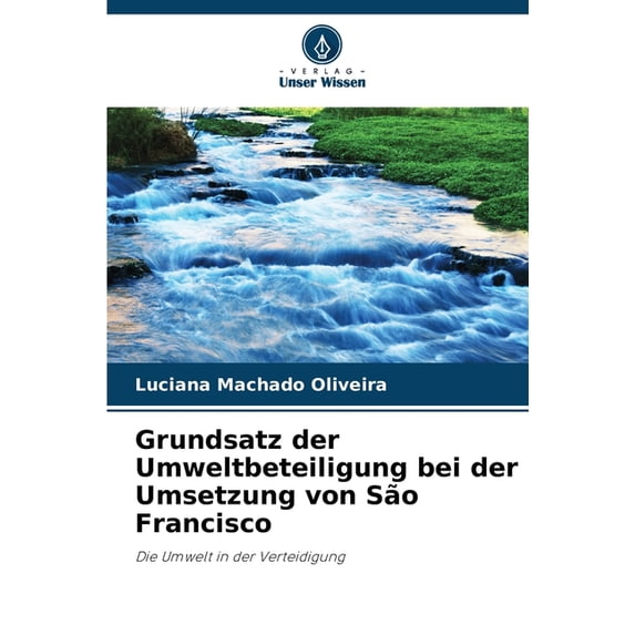 Grundsatz der Umweltbeteiligung bei der Umsetzung von São Francisco, (Paperback)