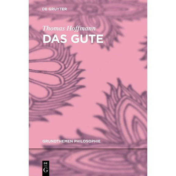 Grundthemen Philosophie Das Gute, (Hardcover)