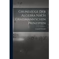 thumbnail image 1 of Grundzüge der Algebra Nach Grassmann'schen Prinzipien, (Paperback), 1 of 6