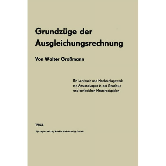 Grundzüge der Ausgleichungsrechnung nach der Methode der kleinsten Quadrate nebst Anwendungen in der Geodäsie, (Paperback)
