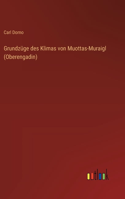 GrundzÃ¼ge des Klimas von Muottas-Muraigl (Oberengadin), (Hardcover)