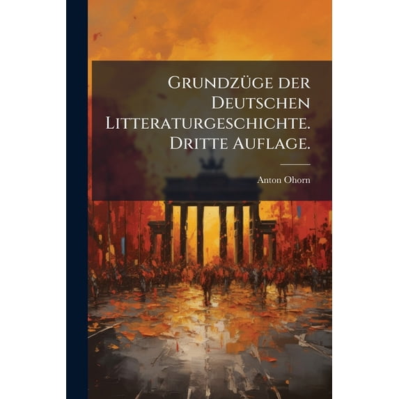 Grundzüge der Deutschen Litteraturgeschichte. Dritte Auflage. (Paperback)