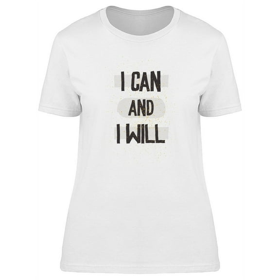 Grunge Quote I Can And I Will T-Shirt Women -Image by Shutterstock, Female Large