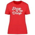 thumbnail image 1 of Grunge Shop Til You Drop Quote T-Shirt Women -Image by Shutterstock, Female Medium, 1 of 2