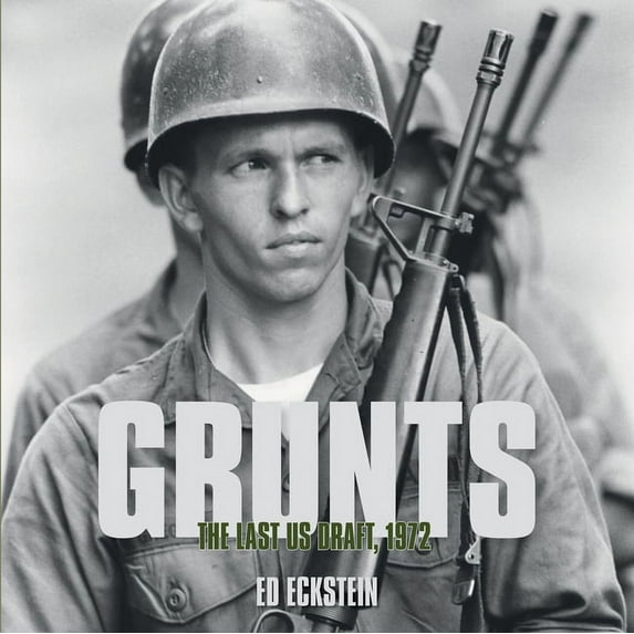 Grunts: The Last US Draft, 1972 (Hardcover)