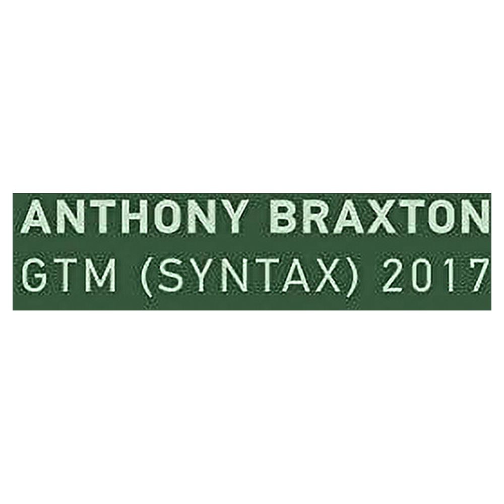 Anthony Braxton - Gtm (syntax) 2017 - Music & Performance - CD