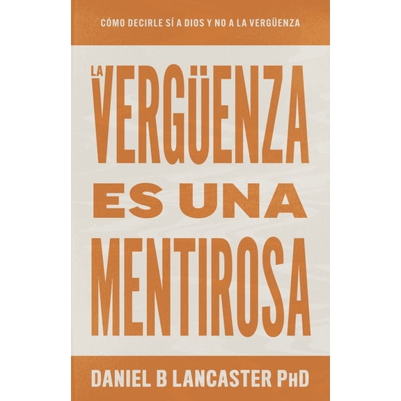 Victoria Sobre Las Mentiras La Verguenza Es Una Mentirosa: Como Decirle Si A Dios Y No A La Verguenza, Book 2, (Paperback)