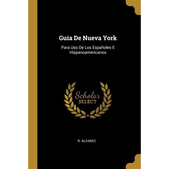 Gua De Nueva York : Para Uso De Los Espaoles E Hispanoamericanos (Paperback)