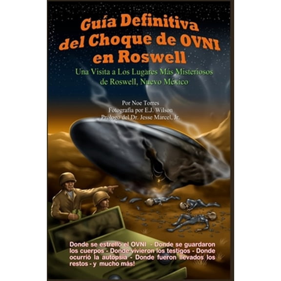 Pre-Owned Gua Definitiva del Choque de OVNI en Roswell: Una Visita a los Lugares Ms Misteriosos de Roswell, (Paperback) by E J Wilson, Jesse Marcel Jr, Noe Torres