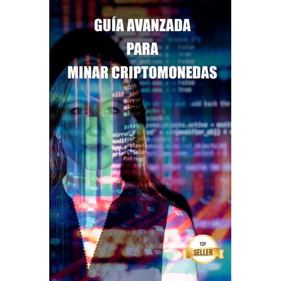 Gua avanzada para minar criptomonedas : Consejos, Trucos y Tutoriales para Minar Ethereum, Litecoin, Zcash, Dash, Ravencoin y otras Criptomonedas (Paperback)
