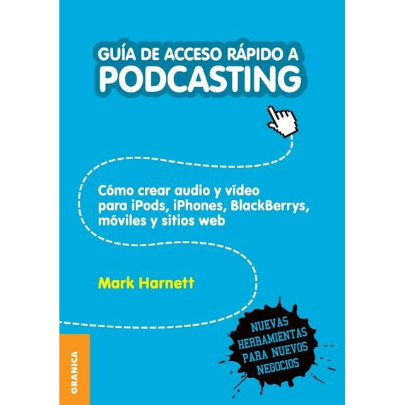 GuÃa de Acceso Rápido a Podcasting: Cómo crear audio y video para iPods, iPhones, blackberries, móviles y webs, (Paperback)