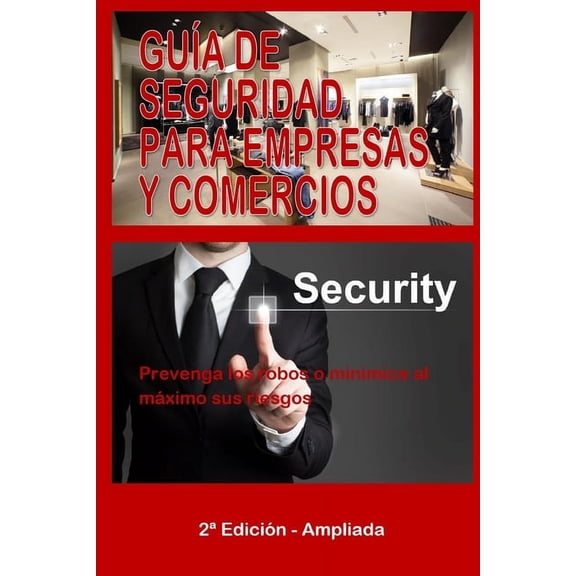 Gua de Seguridad Para Empresas Y Comercios: Prevenga los robos o minimice al mximo sus riesgos (Paperback)