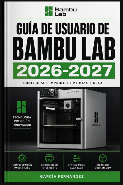 GuÃ­a de Usuario de Bambu Lab 2026-2027: Un sistema simplificado para gestionar tareas y procesos complejos, (Paperback)