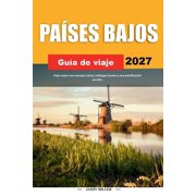 Gu a de Viaje Pa ses Bajos 2027 Viaja mejor con consejos claros, hallazgos locales y una planificaci n sencilla, Paperback