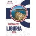 thumbnail image 1 of GuÃ­a de Viaje de Liguria 2026: Una costa moldeada por el aire salino, los senderos de piedra y las colinas pacientes, (Paperback), 1 of 1