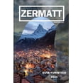 thumbnail image 1 of Guía de Viaje de Zermatt 2024: Revelando lo mejor de Zermatt: su mejor compañero de viaje al paraíso alpino de Suiza. (Paperback), 1 of 1