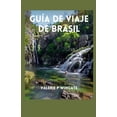 thumbnail image 1 of Guía de viaje de Brasil: Una guía de belleza cultural, compras, delicias culinarias, historia, desplazamientos, maravillas turísticas e itinerario (Paperback), 1 of 1