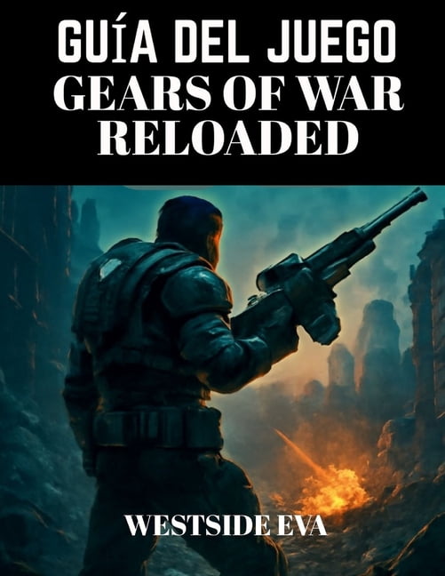 GuÃ­a del Juego Gears of War Reloaded: Domina El Combate, Domina El Campo De Batalla, Combates Contra Jefes, Estrategias , (Paperback)