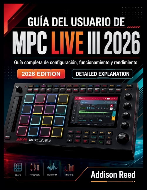 GuÃ­a del Usuario de MPC Live III 2026: GuÃ­a completa de configuraciÃ³n, funcionamiento y rendimiento, (Paperback)