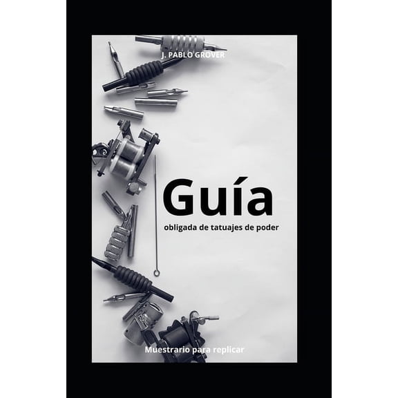Gua obligada de tatuajes de poder: Muestrario para replicar, (Paperback)