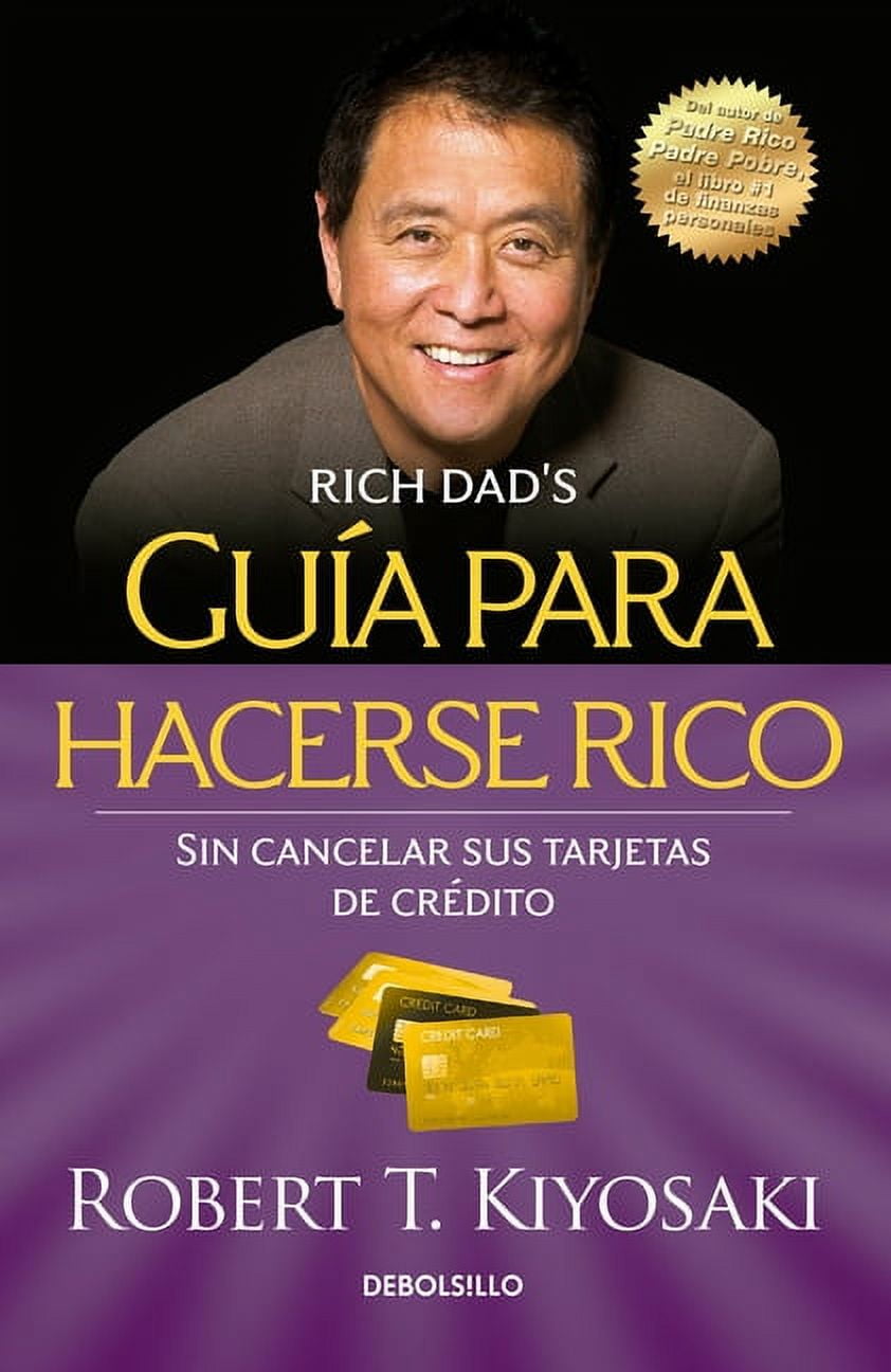 ROBERT T KIYOSAKI Gua para hacerse rico sin cancelar sus tarjetas de crdito / Rich Dad's Guide to Becoming Rich Without Cutting Up Your Credit Cards (Paperback)