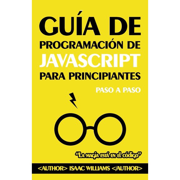 Gua de Programacin de JAVASCRIPT para Principiantes: Paso a Paso, (Paperback)