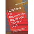 thumbnail image 1 of Guía Para La Reparación Rápida del Crédito - USA: Spanish Language Guide to Fast Credit Repair in USA, 1 of 1