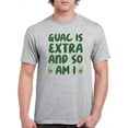 thumbnail image 1 of Guac Is Extra And So Am I T-Shirt Men -Smartprints Designs, Male Large, 1 of 4