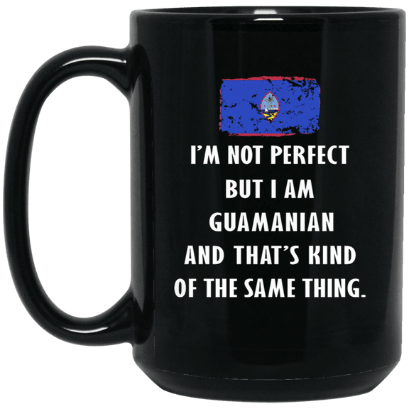 Guam I'm Not Perfect But I Am Guamanian Coffee Mug Proud Guamanian Flag Black 15oz Gift Mug