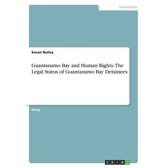 Guantanamo Bay and Human Rights. The Legal Status of Guantanamo Bay Detainees (Paperback)