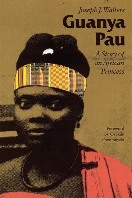 Guanya Pau: A Story of an African Princess, (Paperback)