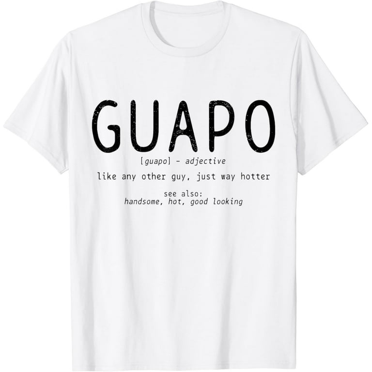 El Guapo - Spanish For Handsome - Funny T-Shirt El Guapo - Spanish For Handsome - Funny T-Shirt