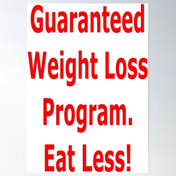 Guaranteed Weight Loss Program. Eat Less! Poster Wall Art, Modern Wall Decor For Living Room Bedroom, 8x12 UNFRAMED