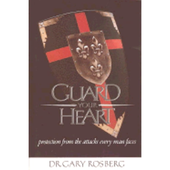 Pre-Owned Guard Your Heart, Protection From the Attacks Every Man Faces Paperback Gary Rosberg