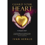 Guard Your Heart Is Integrity Dead?, Paperback