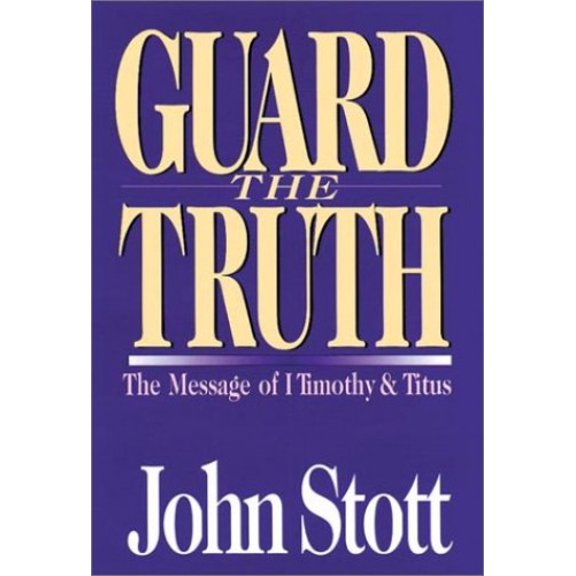 Pre-Owned Guard the Truth: The Message of 1 Timothy & Titus (Bible Speaks Today) (Hardcover) 0830819924 9780830819928