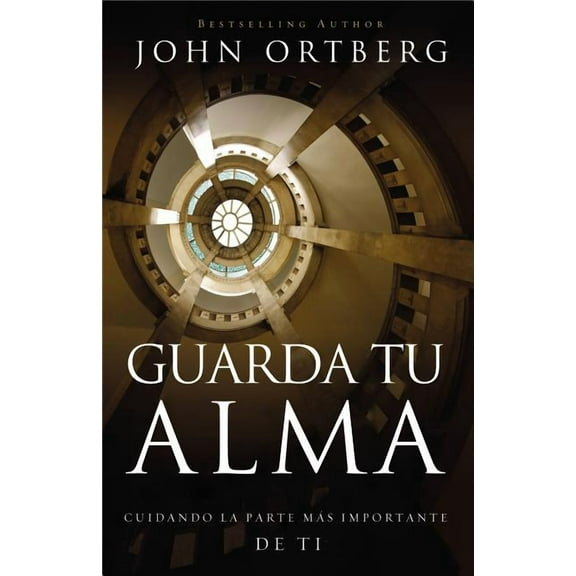 Guarda Tu Alma: Cuidando La Parte Mas Importante de Ti, (Paperback)