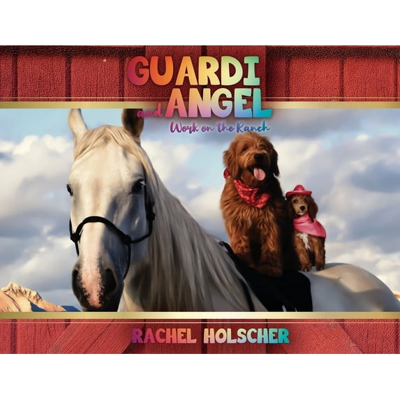 Guardi and Angel work on the Ranch, (Paperback)