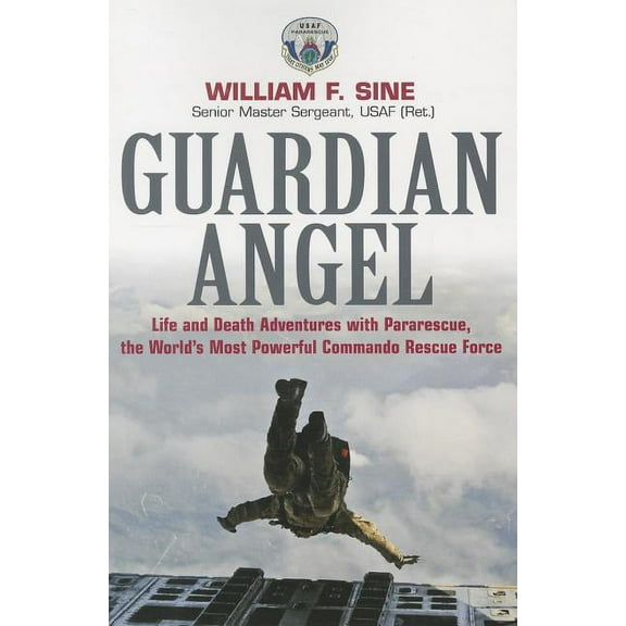 Guardian Angel: Life and Death Adventures with Pararescue, the World's Most Powerful Commando Rescue Force (Paperback)
