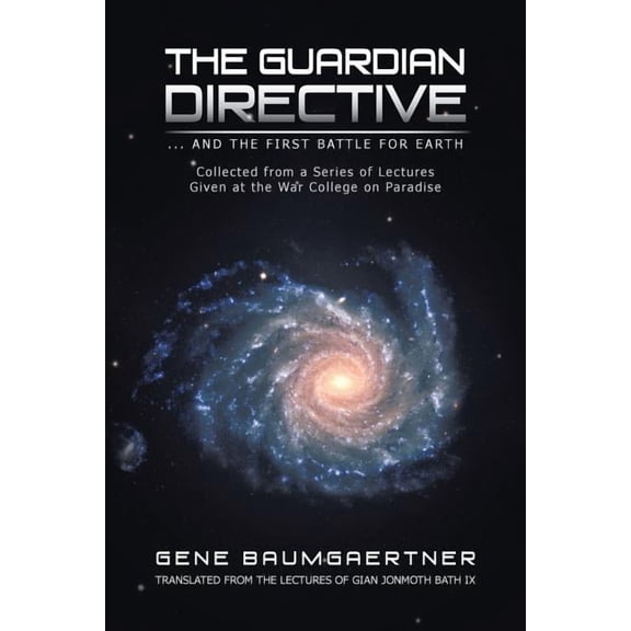 The Guardian Directive: ... and the First Battle for Earth (Paperback) by Gene Baumgaertner